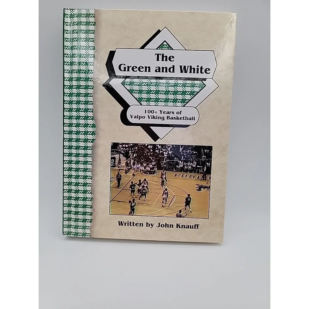 The Green and White 100+ Years of Valpo Viking Basketball. Signed and Numbered‎